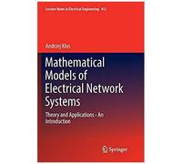 Mathematical Models Of Electrical Network Systems : Theory And Applications - An Introduction