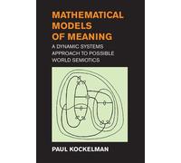 Mathematical Models of Meaning A Dynamic Systems Approach to Possible World Semiotics - Kockelman, Paul - The MIT Press - ebook (ePub) - Livre