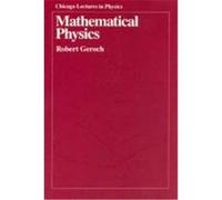 Mathematical Physics, Chicago Lectures in Physics Robert Geroch (Auteur)