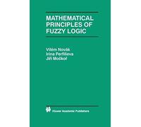 Mathematical Principles Of Fuzzy Logic