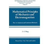 Mathematical Principles Of Mechanics And Electromagnetism