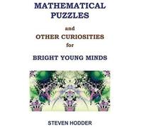 Mathematical Puzzles And Other Curiosities For Bright Young Minds