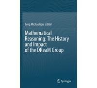 Mathematical Reasoning: The History And Impact Of The Dream Group
