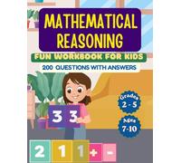 Mathematical Reasoning workbook for kids : Grade 3 to Grade 5 [Ages 7 to 9]: 200 Brain Quest Mathematical & Logical reasoning Puzzles for kids with Answer keys