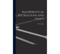 Mathematical Recreations And Essays