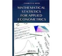 Mathematical Statistics for Applied Econometrics by Moss & Charles B University of Florida & Gainesville & USA Charles B Moss, (Auteur)