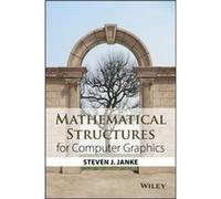 Mathematical Structures for Computer Graphics by Steven J. Janke Steven J Janke (Auteur)