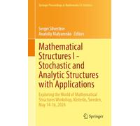 Mathematical Structures I-Stochastic and Analytic Structures with Applications: Exploring the World of Mathematical Structures Workshop, Västerås, Sweden, May 14-16, 2024