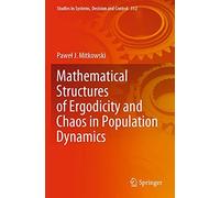 Mathematical Structures Of Ergodicity And Chaos In Population Dynamics