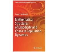 Mathematical Structures Of Ergodicity And Chaos In Population Dynamics