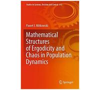 Mathematical Structures Of Ergodicity And Chaos In Population Dynamics