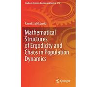 Mathematical Structures Of Ergodicity And Chaos In Population Dynamics