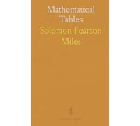 Mathematical Tables: Logarithms of Numbers, Logarithmic Sines, Tangents and Secants; Natural Sines; Meridional Parts; &C