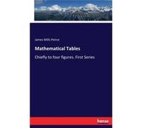 Mathematical TablesChiefly to four figures. First Series - James Mills Peirce - BoD Third Party Titles - Livre en Anglais James Mills PeirceJames Mills Peirce (Auteur)