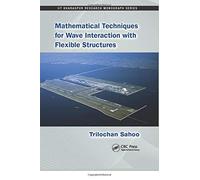 Mathematical Techniques For Wave Interaction With Flexible Structures