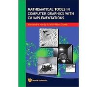 Mathematical Tools in Computer Graphics with C# Implementations Alexandre Hardy, Willi-Hans Steeb (Auteur)