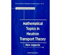 Mathematical Topics in Neutron Transport Theory: New Aspects