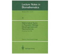 Mathematical Topics In Population Biology, Morphogenesis And Neurosciences