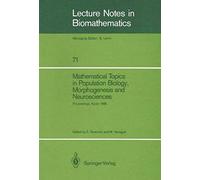 Mathematical Topics In Population Biology, Morphogenesis And Neurosciences