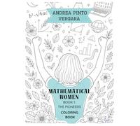 MATHEMATICAL WOMEN: Book 1: The Pioneers - An Educational Coloring Book About Women in Science