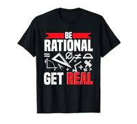 Mathématicien Professeur Be Rational Get Real T-Shirt