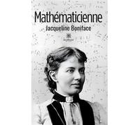 Mathématicienne - Jacqueline Boniface - Le Lys Bleu - broché - Essai