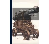 Mathematics: A Course Of Instruction For Artillery Gunners