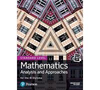 Mathematics Analysis and Approaches for the IB Diploma Standard Level