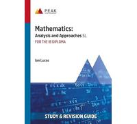 Mathematics: Analysis and Approaches SL: Study & Revision Guide for the IB Diploma