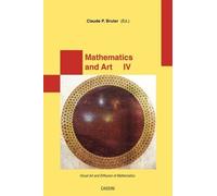 Mathematics And Art - Visual Art And Diffusion Of Mathematics Tome 4