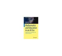 Mathematics And Education In An Ai Era