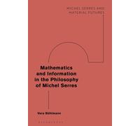 Mathematics And Information In The Philosophy Of Michel Serres