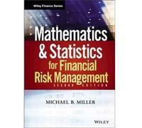 Mathematics and Statistics for Financial Risk Management by Michael B. Miller Michael B. Miller (Auteur)