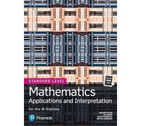 Mathematics Applications and Interpretation for the IB Diploma Standard Level