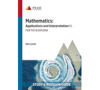 Mathematics: Applications and Interpretation HL: Study & Revision Guide for the IB Diploma