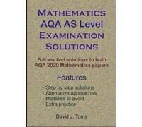 Mathematics AQA AS Level Examination Solutions: Full worked solutions to both AQA 2020 Mathematics papers