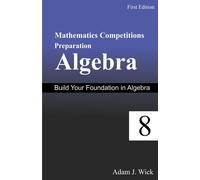 Mathematics Competitions Preparation, Volume 1: Algebra For Grade 8