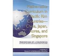 Mathematics Curriculum in Pacific Rim Countries-China, Japan, Korea, and Singapore, Research in Mathematics Education Series