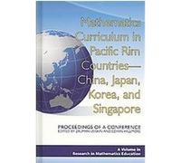 Mathematics Curriculum in Pacific Rim Countries, Research in Mathematics Education Series