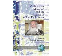 Mathematics Education And The Legacy Of Zoltan Paul Dienes (Hc)