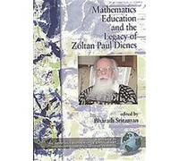Mathematics Education and the Legacy of Zoltan Paul Dienes, Montana Mathematics Enthusiast, Monograph 2