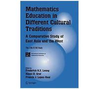 Mathematics Education In Different Cultural Traditions- A Comparative Study Of East Asia And The West