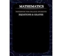 mathematics - Equations & Graphs: mathematics - notebook for college students