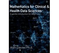 Mathematics for Clinical & Health Data Sciences: A gentle introduction for beginners