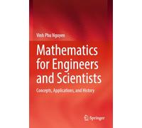 Mathematics for Engineers and Scientists: Concepts, Applications, and History