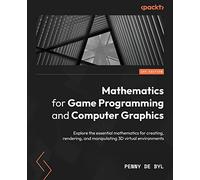 Mathématiques pour jeux et infographie 3D – Essentielles pour créer et manipuler environnements 3D