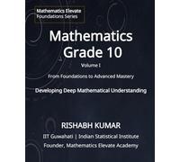 Mathematics for Grade 10 (Volume 1): Advanced Foundations in Algebra, Functions and Geometry