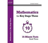 Mathematics For Ks3: 10-Minute Tests - Book 3 (Including Answers) (Paperback) Cgp Books, (Auteur)