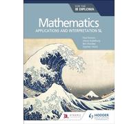 Mathematics for the IB Diploma: Applications and interpretation SL: Applications and interpretation SL