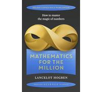 Lancelot Hogben – Mathématiques pour le million – Comment maîtriser la magie des nombres